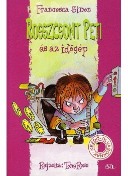 Francesca Simon - Rosszcsont Peti és az időgép Francesca Simon - Rosszcsont Peti és az időgép, Budapest 2008 antikvár könyv