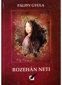 Pálffy Gyula - Rozehán Neti Pálffy Gyula - Rozehán Neti, 2014 antikvár könyv