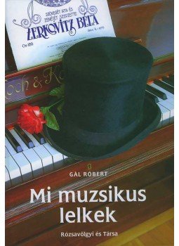 Gál Róbert - Mi muzsikus lelkek Gál Róbert - Mi muzsikus lelkek, null 2007 antikvár könyv