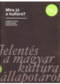 Antalóczy Tímea;  Füstös László; Hankiss Elemér - Mire jó a kultúra?
