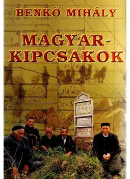 Benkő Mihály - Magyar-kipcsakok Benkő Mihály - Magyar-kipcsakok, null 0 antikvár könyv