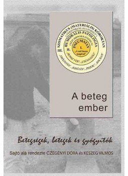 Keszeg Vilmos; Czégényi Dóra - A BETEG EMBER - BETEGSÉGEK, BETEGEK ÉS GYÓGYÍTÓK, null 2010 antikvár könyv