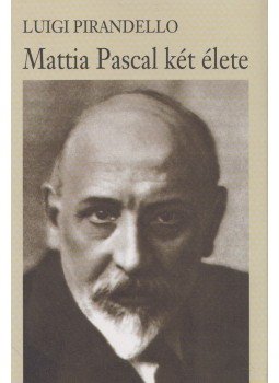 Pirandello, Luigi - Mattia Pascal két élete Pirandello, Luigi - Mattia Pascal két élete, Budapest 2007 antikvár könyv