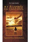 Varjas Sándor dr. - Az álomról - Sigmund Freud álomelmélete
