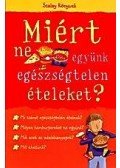 Knighton, Kate - Miért ne együnk egészségtelen ételeket?