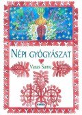 Vasas Samu - NÉPI GYÓGYÁSZAT - KALOTASZEGI GYŰJTÉS