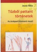 Jezsó Ákos - Tűzből pattant történetek