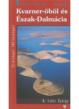 DR.FEHÉR GYÖRGY - Kvarner-öböl és Észak-Dalmácia DR.FEHÉR GYÖRGY - Kvarner-öböl és Észak-Dalmácia, Budapest 2002 antikvár könyv
