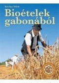 Kútvölgyi Mihály - Bioételek gabonából