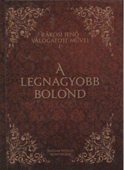 Rákosi Jenő - A legnagyobb bolond, Vasszilvágy 2009 antikvár könyv