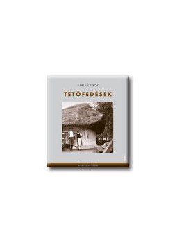 Sabján Tibor - TETŐFEDÉSEK - NÉPI KULTÚRA Sabján Tibor - TETŐFEDÉSEK - NÉPI KULTÚRA, null 2007 antikvár könyv