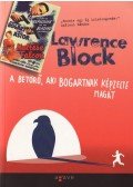 Lawrence Block - A betörő, aki Bogartnak képzelte magát