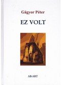 Gágyor Péter - Ez volt