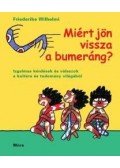Wilhelmi, Friederike - Miért jön vissza a bumeráng?Izgalmas kérdések és válaszok a kultúra és tudomány világából