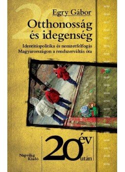 Egry Gábor - Otthonosság és idegenség Egry Gábor - Otthonosság és idegenség, Budapest 2010 antikvár könyv