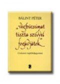Bálint Péter - VÉGBÚCSÚMAT TISZTA SZÍVVEL FOGADJÁTOK - ÜKH 2007