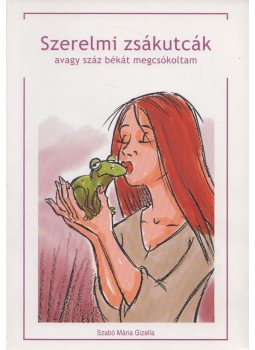 Szabó Mária Gizella - Szerelmi zsákutcák Szabó Mária Gizella - Szerelmi zsákutcák, Budapest 2008 antikvár könyv