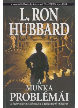 L. Ron Hubbard - A munka problémái L. Ron Hubbard - A munka problémái, 2007 antikvár könyv