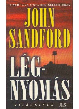 John Sandford - Légnyomás John Sandford - Légnyomás, Budapest 2012 antikvár könyv