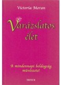 Victoria Moran - Varázslatos élet