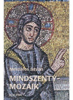 Mészáros István - Mindszenty-mozaik Mészáros István - Mindszenty-mozaik, Budapest 2002 antikvár könyv