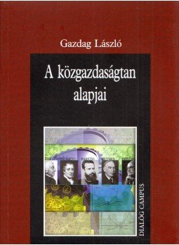 Gazdag László - A közgazdaságtan alapjai Gazdag László - A közgazdaságtan alapjai, Budapest 2007 antikvár könyv