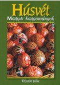 Tészabó Júlia - Húsvét - Magyar hagyományok