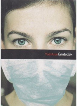 Tóth Artin - Érintettek Tóth Artin - Érintettek, Budapest 2006 antikvár könyv