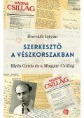 Horváth István - Szerkesztő a vészkorszakban