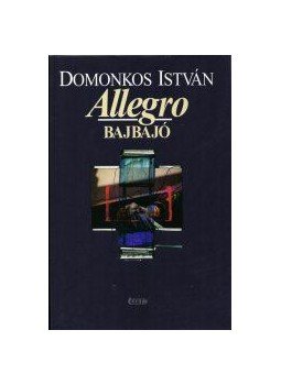 Domonkos István - ALLEGRO BAJBAJÓ Domonkos István - ALLEGRO BAJBAJÓ, null 2015 antikvár könyv