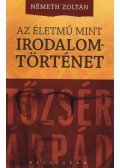 Németh Zoltán - Az életmű mint irodalomtörténet