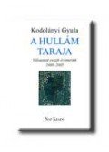 Kodolányi Gyula - A hullám taraja - Válogatott esszék és interjúk 2000-2005