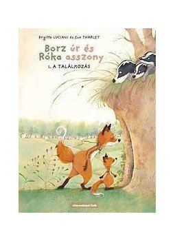 THARLET, E, Brigitte Luciani - Borz úr és Róka asszony 1. A találkozás THARLET, E, Brigitte Luciani - Borz úr és Róka asszony 1. A találkozás, null 2010 antikvár könyv