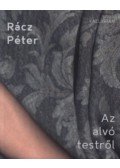 Rácz Péter - Az alvó testről