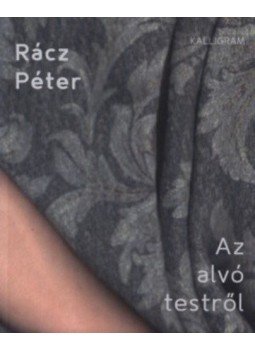 Rácz Péter - Az alvó testről Rácz Péter - Az alvó testről, Budapest 2014 antikvár könyv