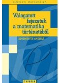 SIMONOVITS András - Válogatott fejezetek a matematika történetéből