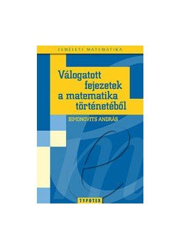 SIMONOVITS András - Válogatott fejezetek a matematika történetéből, null 2009 antikvár könyv
