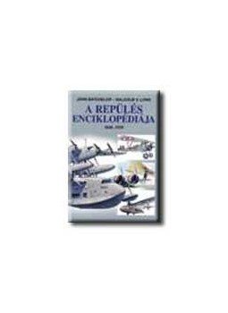 BATCHELOR, J. , LOWE, M. - A repülés enciklopédiája 1848-1939 BATCHELOR, J. , LOWE, M. - A repülés enciklopédiája 1848-1939, null 2005 antikvár könyv