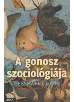 Dessewffy Tibor - A gonosz szociológiája Dessewffy Tibor - A gonosz szociológiája, Budapest 2014 antikvár könyv