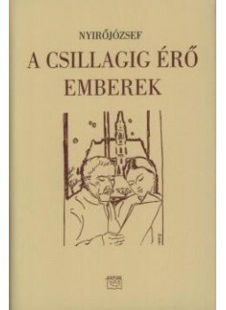 Nyirő József - A csillagig érő emberek I. Nyirő József - A csillagig érő emberek I., Budapest 2009 antikvár könyv