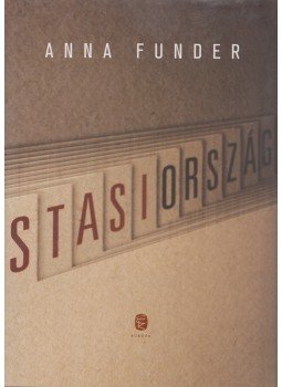 Funder, Anna - Stasiország Funder, Anna - Stasiország, Budapest 2014 antikvár könyv