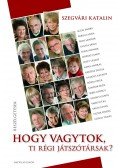 Szegvári Katalin - Hogy vagytok, ti régi játszótársak?