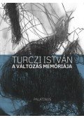 Turczi István - A változás memóriája