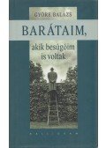 Györe Balázs - Barátaim, akik besúgóim is voltak