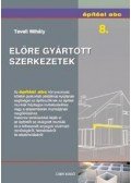 Teveli Mihály - Előre gyártott szerkezetek - Építési abc 8.