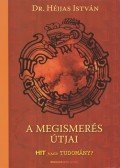 Dr. Héjjas István - A megismerés útjai