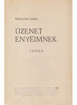 Kodolányi János - Üzenet enyéimnek, Budapest 1921 antikvár könyv