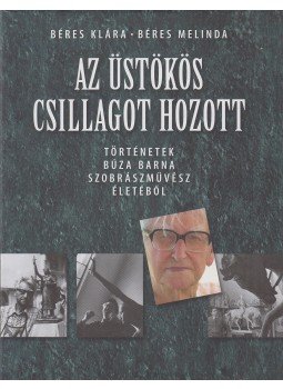 Béres Klára, Béres Melinda - Az üstökös csillagot hozott (dedikált) Béres Klára, Béres Melinda - Az üstökös csillagot hozott (dedikált), Budapest 2011 antikvár könyv