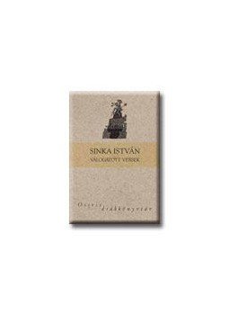 Sinka István - Sinka István válogatott versek Sinka István - Sinka István válogatott versek, Budapest 2007 antikvár könyv