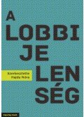 Hajdu Nóra; Burai Petra; Juhász Gábor; Simon Zoltán - A lobbijelenség